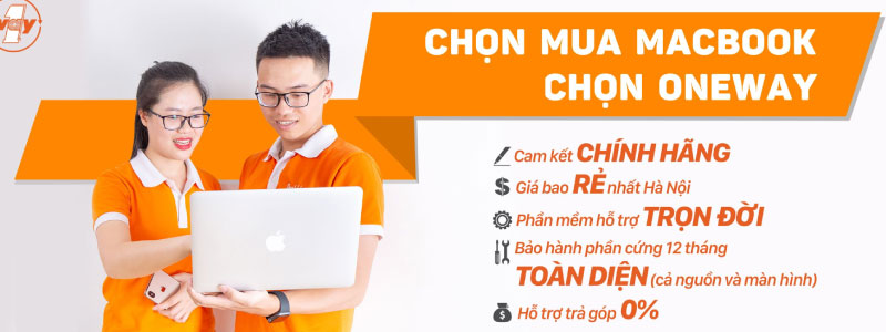 Oneway - địa chỉ bán MacBook cũ uy tín, giá RẺ nhất thị trường